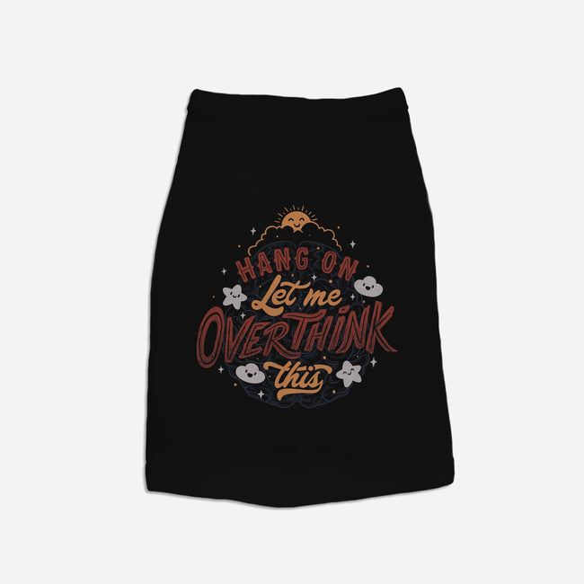 Let Me Overthink This-dog basic pet tank-tobefonseca
