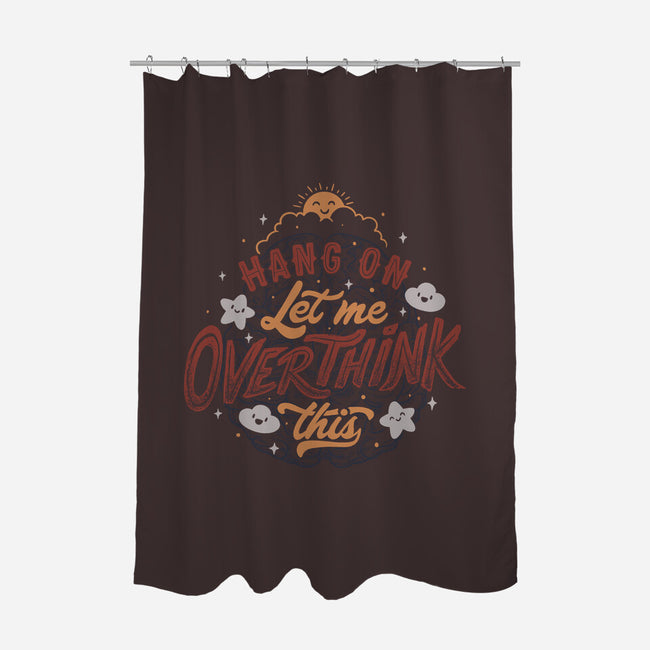 Let Me Overthink This-none polyester shower curtain-tobefonseca
