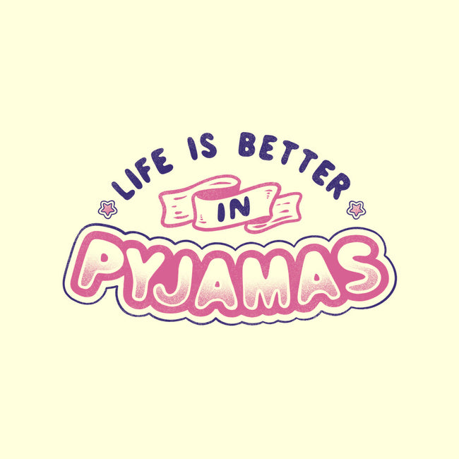 Life Is Better In Pyjamas-none stretched canvas-tobefonseca