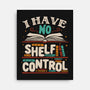 I Have No Shelf Control-none stretched canvas-tobefonseca