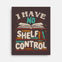 I Have No Shelf Control-none stretched canvas-tobefonseca