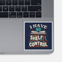I Have No Shelf Control-none glossy sticker-tobefonseca