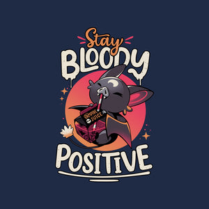 Stay Bloody Positive