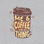 Me And Coffee Are A Thing-mens premium tee-tobefonseca