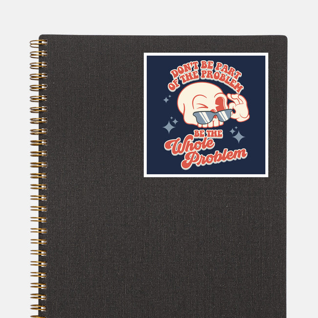 Don't Be Part Of The Problem-none glossy sticker-RoboMega