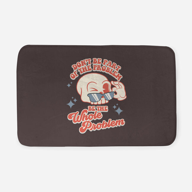 Don't Be Part Of The Problem-none memory foam bath mat-RoboMega