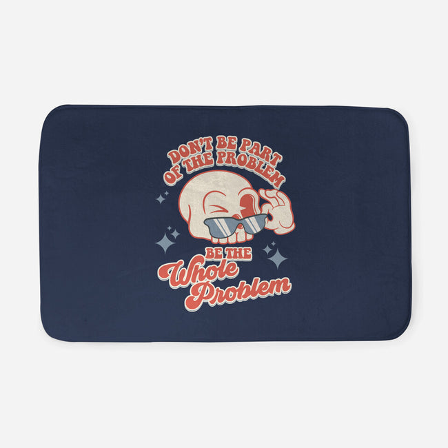 Don't Be Part Of The Problem-none memory foam bath mat-RoboMega