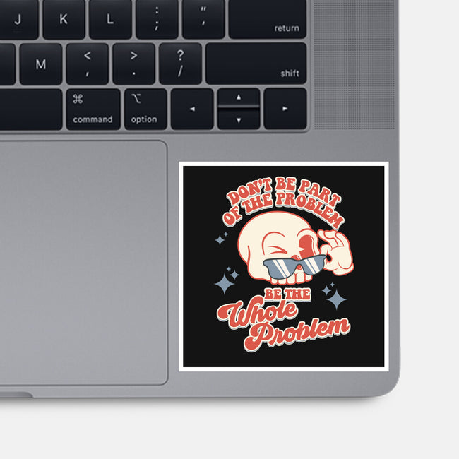 Don't Be Part Of The Problem-none glossy sticker-RoboMega