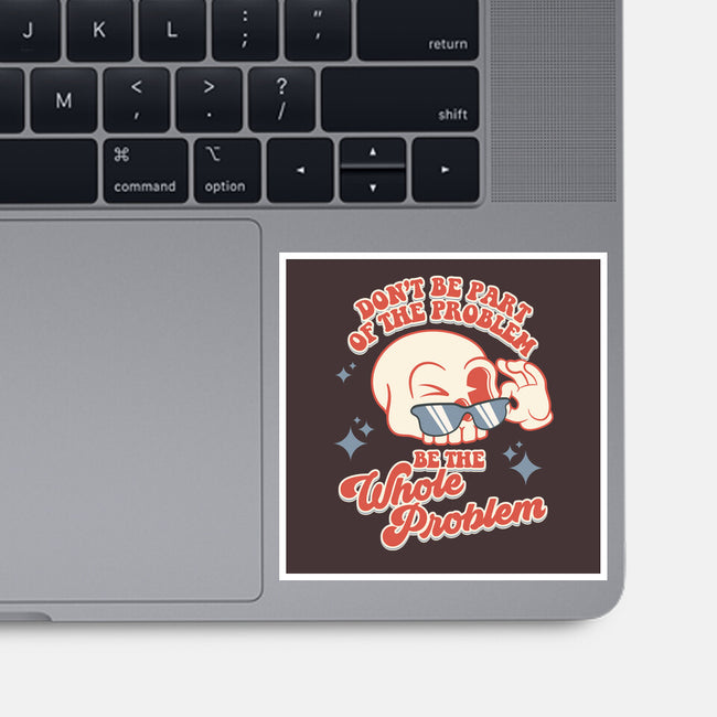 Don't Be Part Of The Problem-none glossy sticker-RoboMega