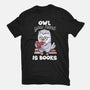 Owl You Need Is Books-mens basic tee-tobefonseca