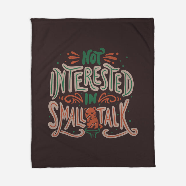 Not Interested In Small Talk-none fleece blanket-tobefonseca