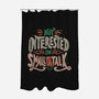 Not Interested In Small Talk-none polyester shower curtain-tobefonseca