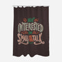 Not Interested In Small Talk-none polyester shower curtain-tobefonseca