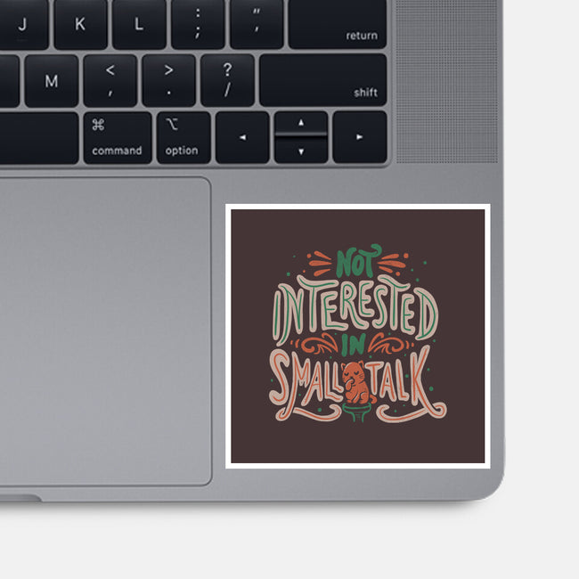 Not Interested In Small Talk-none glossy sticker-tobefonseca