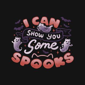 I Can Show You Some Spooks