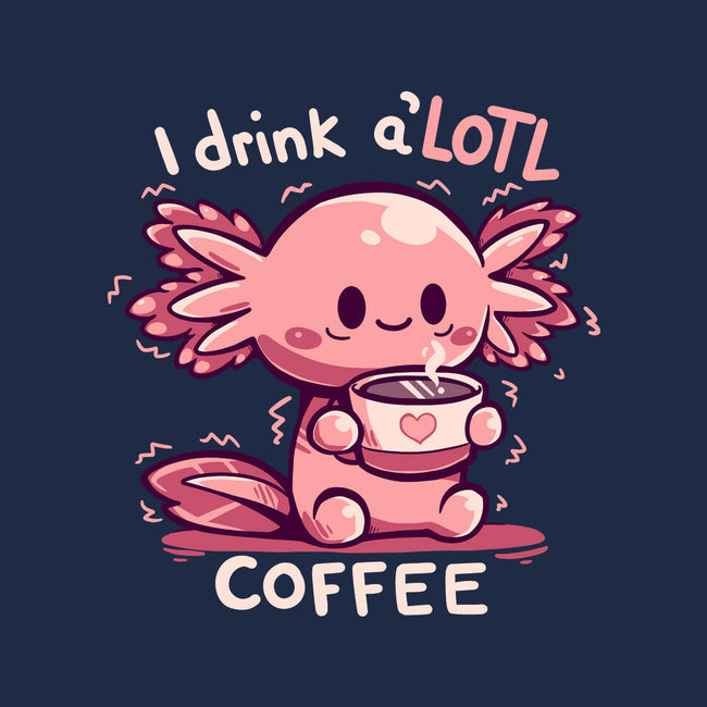 I Drink Alotl Coffee-none removable cover w insert throw pillow-TechraNova