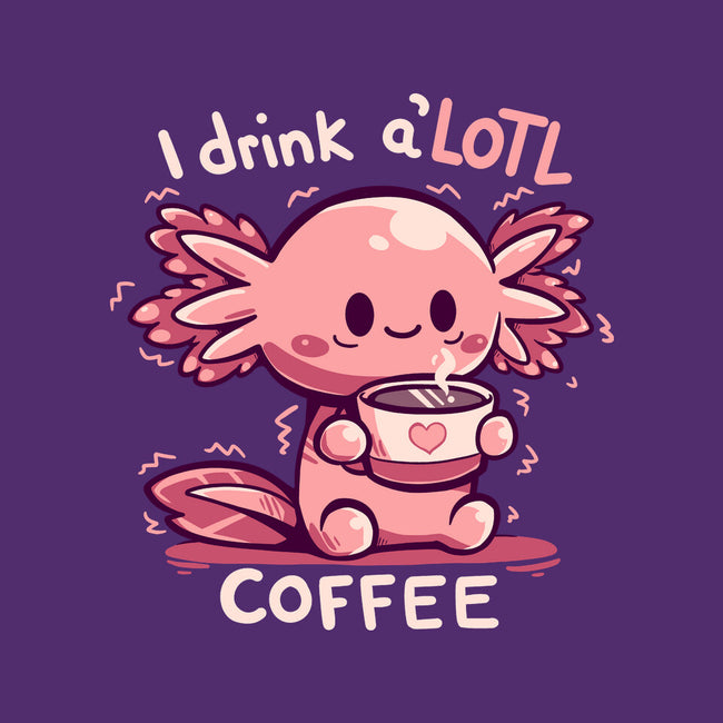 I Drink Alotl Coffee-none removable cover w insert throw pillow-TechraNova
