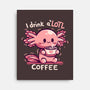I Drink Alotl Coffee-none stretched canvas-TechraNova
