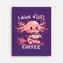 I Drink Alotl Coffee-none stretched canvas-TechraNova