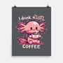 I Drink Alotl Coffee-none matte poster-TechraNova