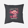 I Drink Alotl Coffee-none removable cover w insert throw pillow-TechraNova