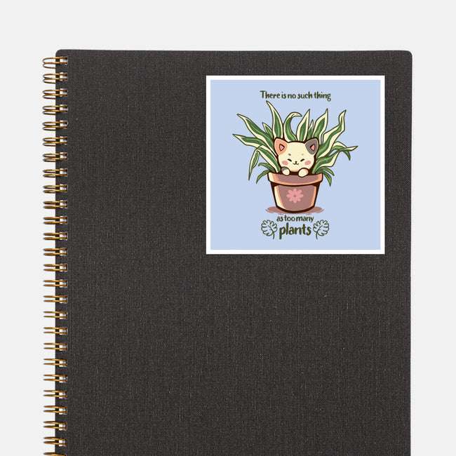 No Such Thing As Too Many Plants-none glossy sticker-TechraNova