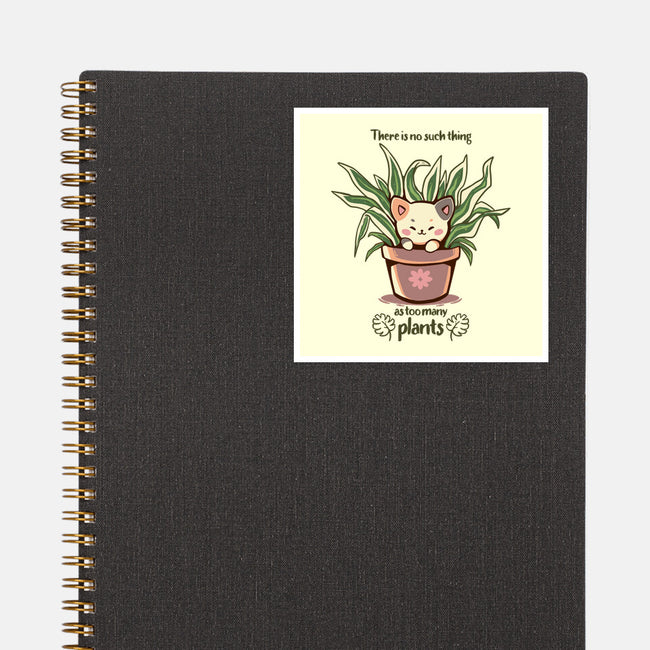 No Such Thing As Too Many Plants-none glossy sticker-TechraNova