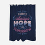 There's Always Hope In Tomorrow-none polyester shower curtain-tobefonseca