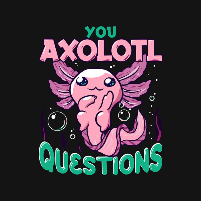 You Axolotl Questions-none matte poster-GilarRic