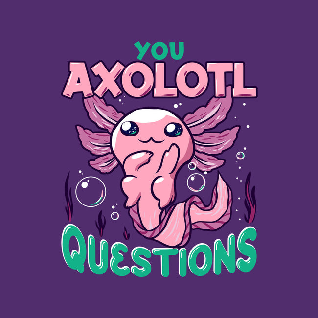 You Axolotl Questions-mens basic tee-GilarRic