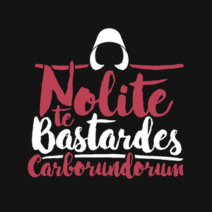 Nolite te Bastardes Carborundorum