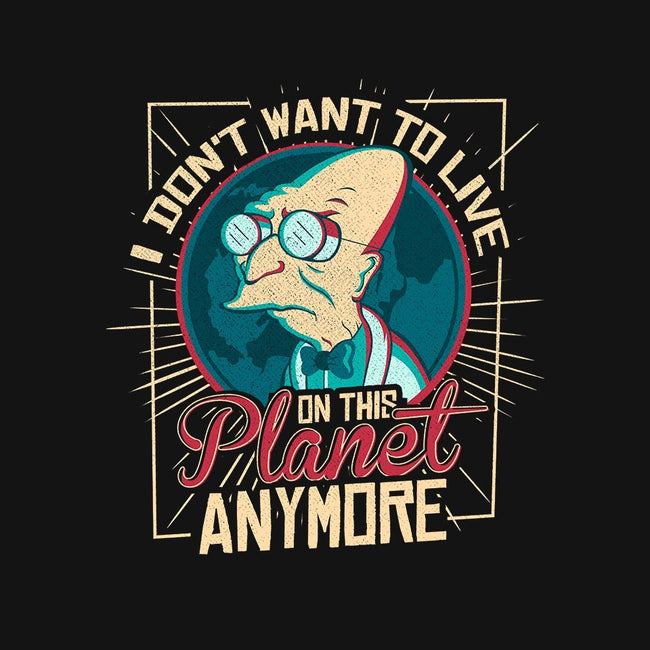 I Don't Want To Live On This Planet Anymore-unisex crew neck sweatshirt-TomTrager