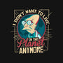 I Don't Want To Live On This Planet Anymore-unisex crew neck sweatshirt-TomTrager