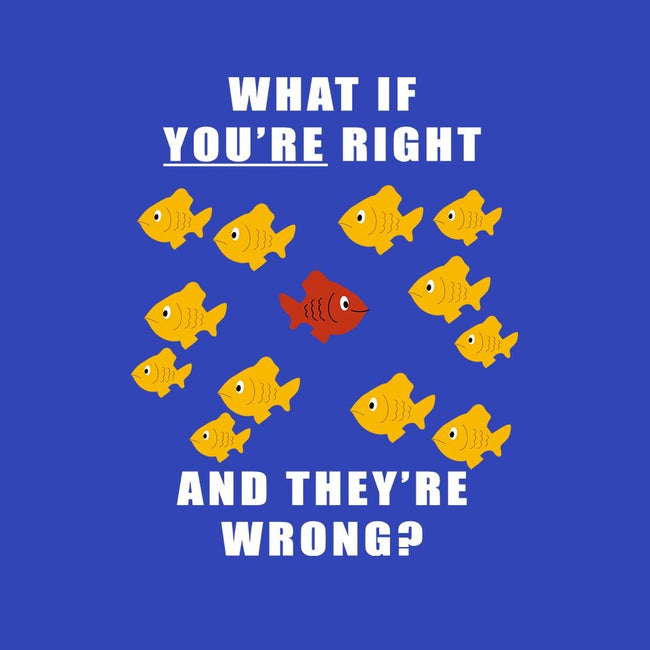 What if You're Right and They're Wrong-unisex zip-up sweatshirt-belial90