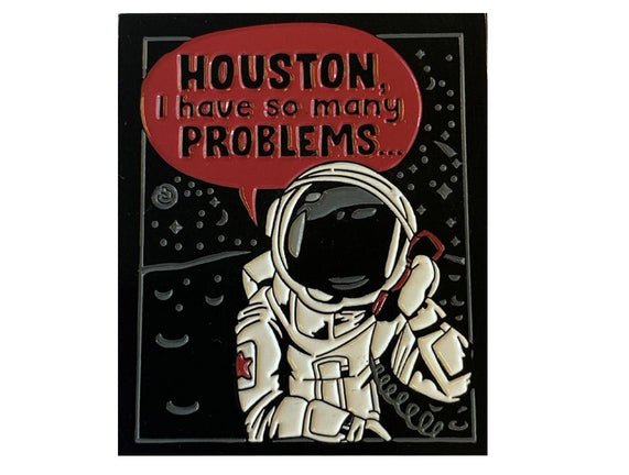 Houston, I Have So Many Problems