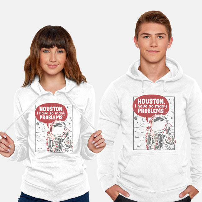 Houston, I Have So Many Problems-unisex pullover sweatshirt-eduely