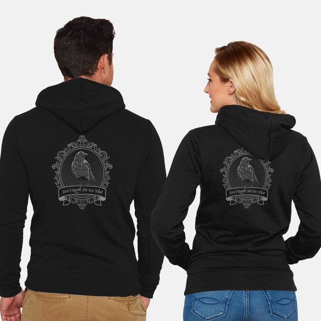 Don't Quoth Me On That-unisex zip-up sweatshirt-Beware_1984
