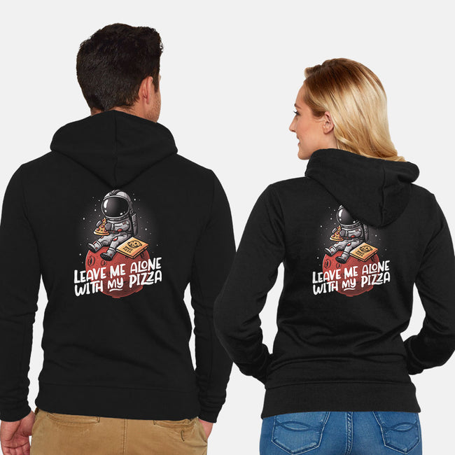Leave Me Alone With My Pizza-unisex zip-up sweatshirt-eduely