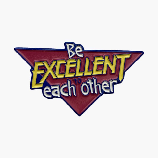 Be Excellent to Each Other